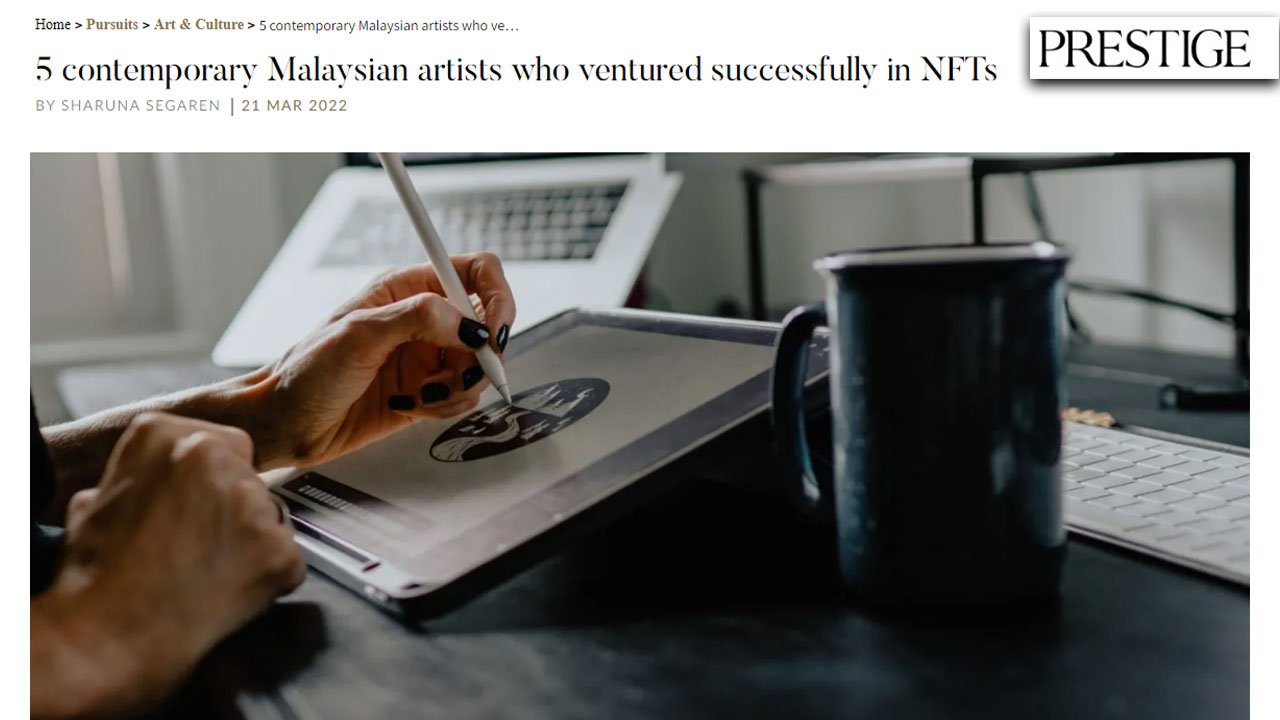 Read more about the article 5 contemporary Malaysian artists who ventured successfully in NFTs (by Prestige Online)