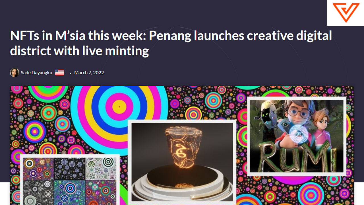 Read more about the article NFTs in M’sia this week: Penang launches creative digital district with live minting (by Vulcan Post)